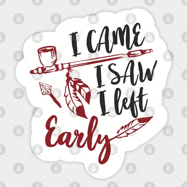 I Came I Saw I Left Early Antisocial IDGAF Humor Sticker by Anticorporati